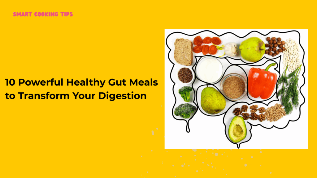 smartcookingtips-healthy-gut-meals-1