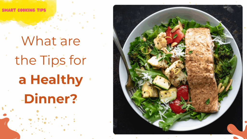 smartcookingtips-tips-for-healthy-dinner/1