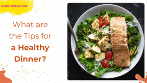 smartcookingtips-tips-for-healthy-dinner/1