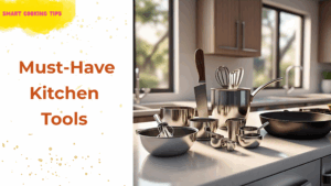 smartcookingtips-must-have-kitchen-tools/1