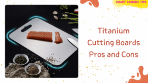 smartcookingtips-titanium-cutting-boards-pros-cons/1