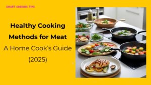 smartcookingtips-healthy-cooking-methods-for-meat/1