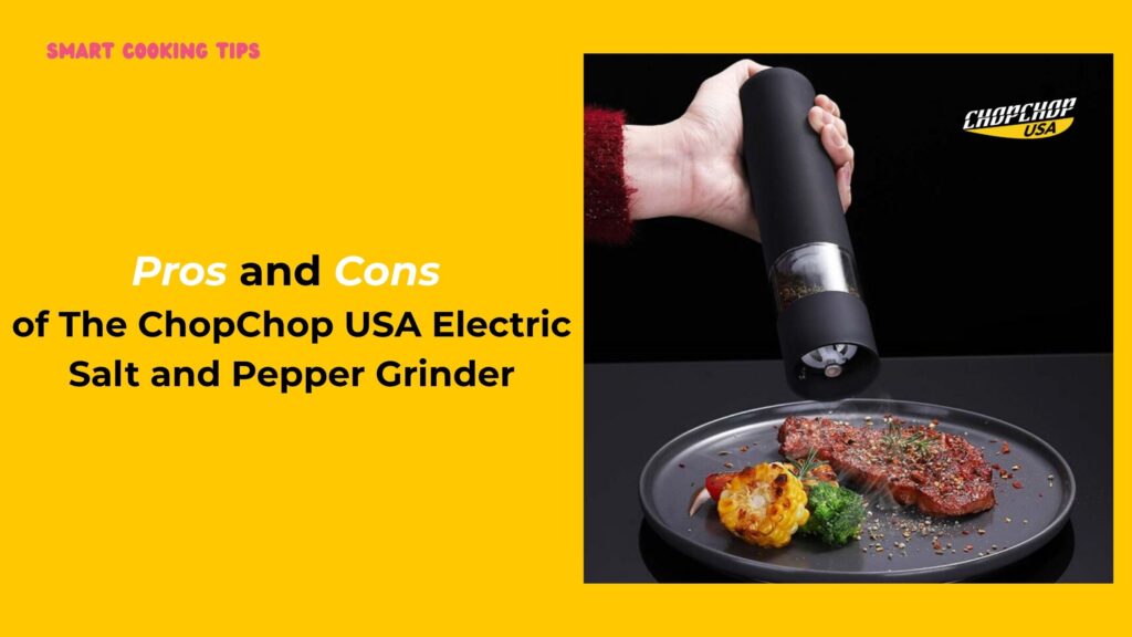 smartcookingtips/chopchop-usa-electric-salt-and-pepper-grinder-review/5