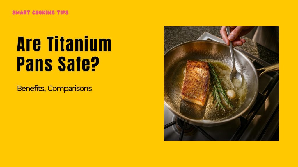smart-cookingtips-are-titanium-pans-safe-1