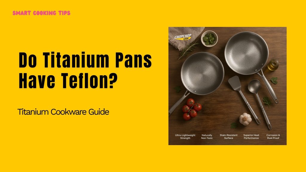 smart-cooking-tips-do-titanium-pans-have-teflon-1