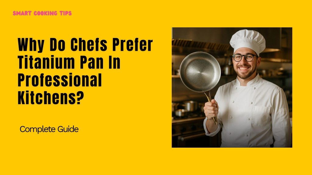 smart-cooking-tips-why-do-chefs-prefer-titanium-pan-1