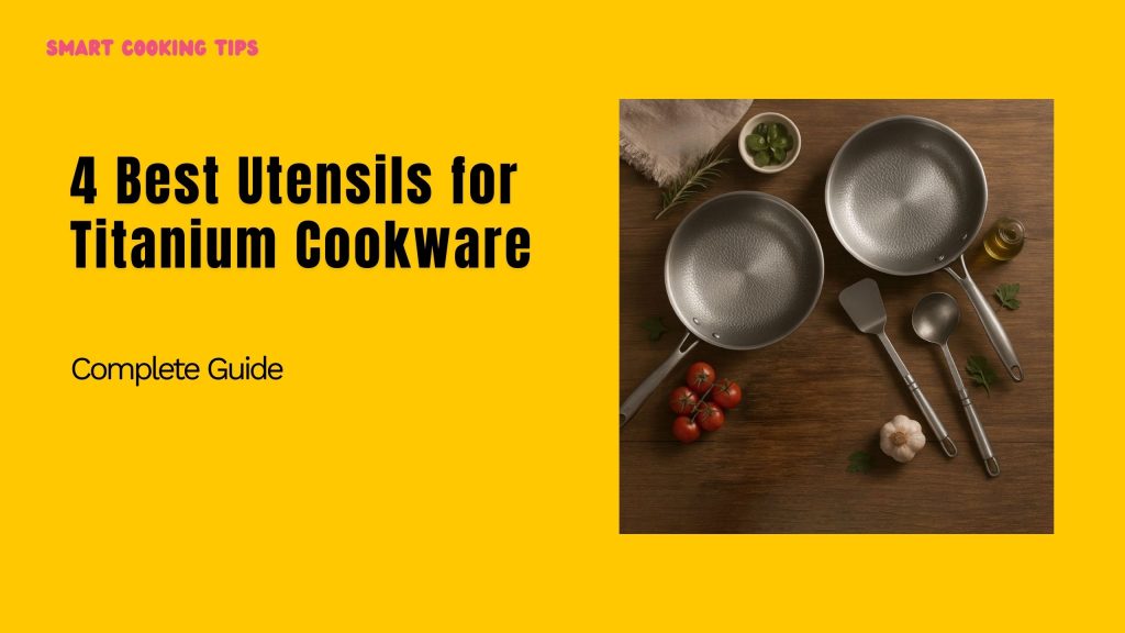 smart-cooking-tips-best-utensils-for-titanium-cookware-1