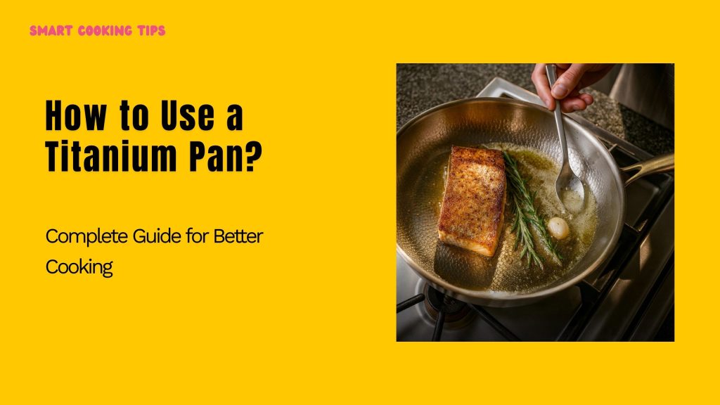 smart-cooking-tips-how-to-use-a-titanium-pan-1
