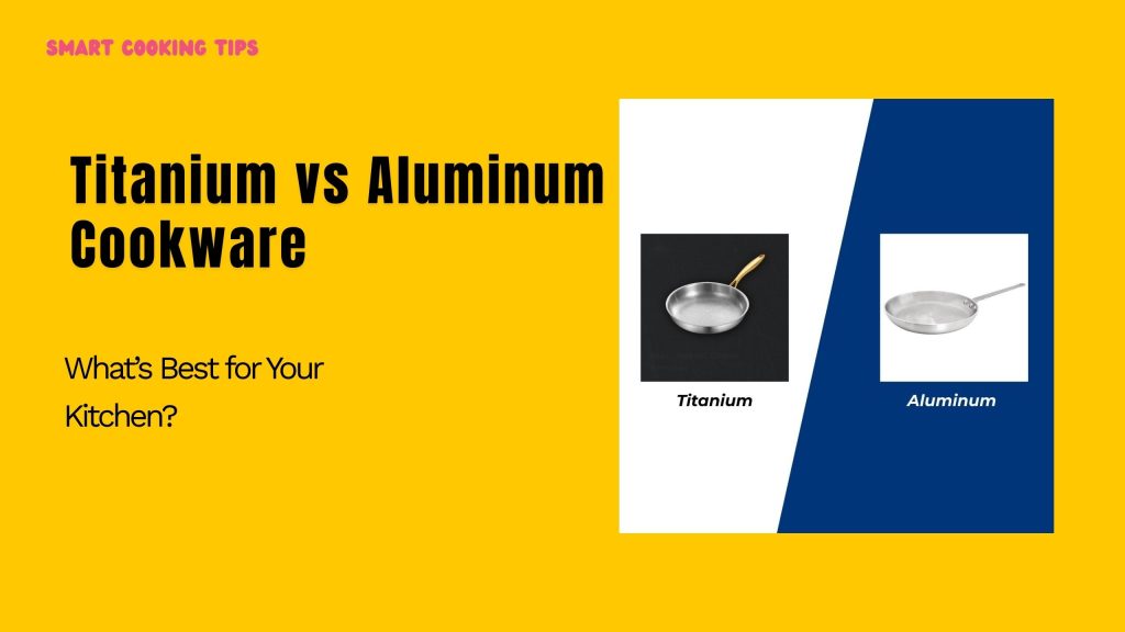 smart-cooking-tips-titanium-vs-aluminum-cookware-1
